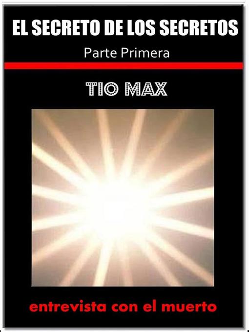 Title details for El secreto de los secretos   ( entrevista con el muerto )  1 parte by Tio Max - Available